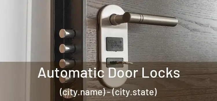  Automatic Door Locks (city.name) - (city.state)
